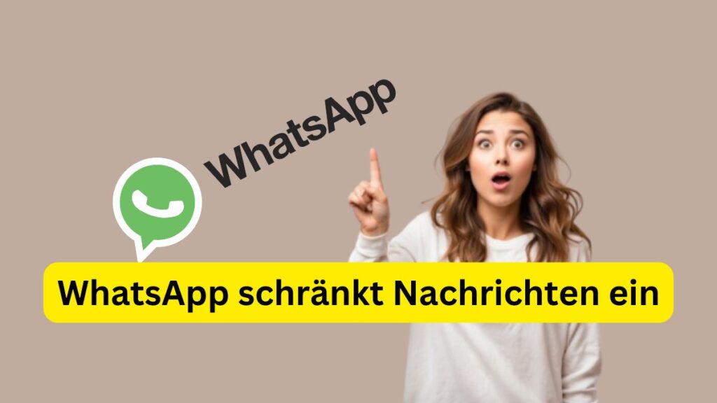 WhatsApp schränkt Nachrichten ein